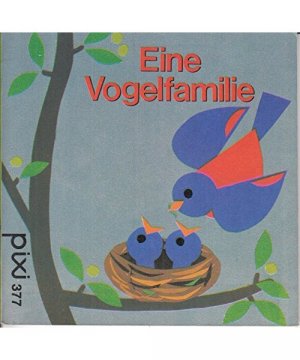 gebrauchtes Buch – von Grete Janus-Hertz – Eine Vogelfamilie - Pixi-Buch Nr. 377 - Einzeltitel aus PIXI-Serie 50