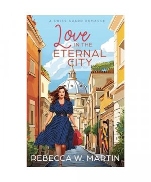 Love in the Eternal City (A Swiss Guard Romance, Band 1)