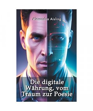 gebrauchtes Buch – Alexandra Aisling – Die digitale Währung, vom Traum zur Poesie