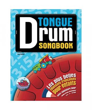 Tongue Drum Songbook: Les plus belles chansons françaises pour enfants