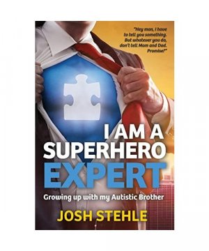 gebrauchtes Buch – Josh Stehle – I am a Superhero Expert: Growing up with my Autistic Brother
