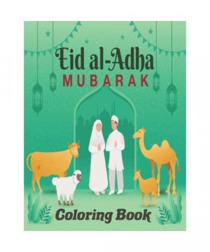 Eid Ul Adha Mubarak Coloring Book: Cute & Adorable Islamic Eid Activity Book for Kids. celebrating eid al adha.