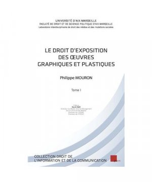 Le droit d'exposition des oeuvres graphiques et plastiques: 2 volumes