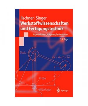 gebrauchtes Buch – Ilschner, Bernhard/Singer – Werkstoffwissenschaften und Fertigungstechnik.