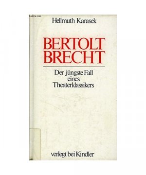 gebrauchtes Buch – Hellmuth Karasek – Bertolt Brecht. Der jüngste Fall eines Theaterklassikers