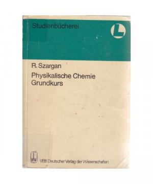 Physikalische Chemie: Grundkurs (Studienbu?cherei / Chemie fu?r Lehrer, Band 6)