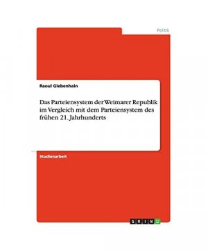 gebrauchtes Buch – Raoul Giebenhain – Das Parteiensystem der Weimarer Republik im Vergleich mit dem Parteiensystem des frühen 21. Jahrhunderts