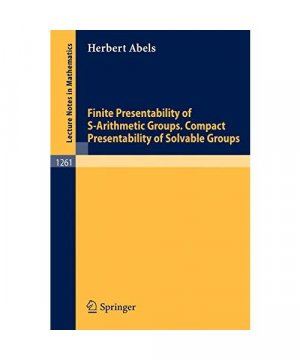 gebrauchtes Buch – Herbert Abels – Finite Presentability of S-Arithmetic Groups. Compact Presentability of Solvable Groups