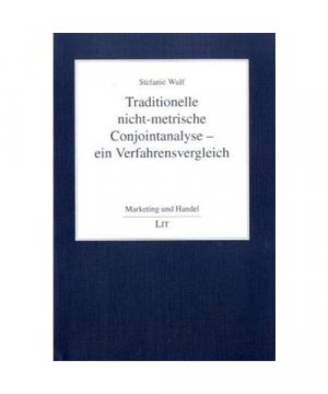 Traditionelle nicht-metrische Conjointanalyse - ein Verfahrensvergleich