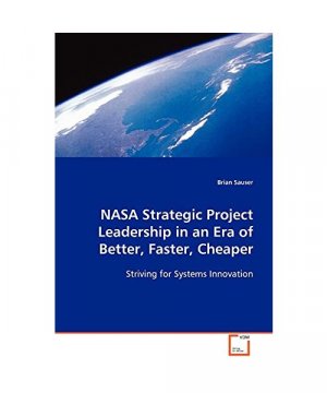 NASA Strategic Project Leadership in an Era ofBetter, Faster, Cheaper