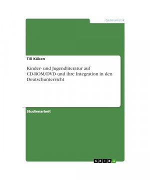 Kinder- und Jugendliteratur auf  CD-ROM/DVD und ihre Integration in den Deutschunterricht