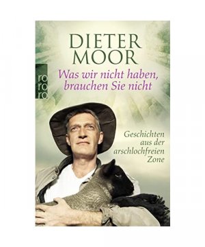 gebrauchtes Buch – Dieter Moor – Was wir nicht haben, brauchen Sie nicht