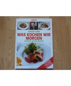 gebrauchtes Buch – Johann Lafer – Was kochen wir morgen?