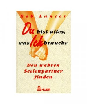 gebrauchtes Buch – Bob Lancer – Du bist alles, was ich brauche.