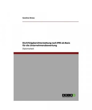 Die Erfolgsberichterstattung nach IFRS als Basis für die Unternehmensbewertung