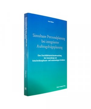 Simultane Personalplanung bei integrierter Auftragsfolgeplanung