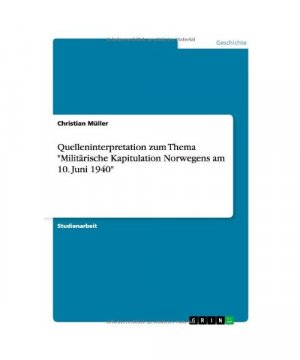 Quelleninterpretation zum Thema "Militärische Kapitulation Norwegens am 10. Juni 1940"