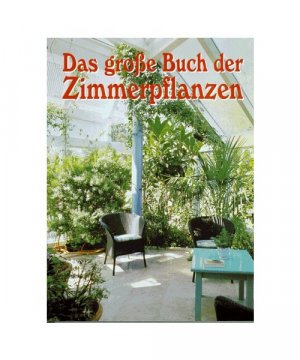 gebrauchtes Buch – Das große Buch der Zimmerpflanzen. Erfolgreich pflegen. Schöner wohnen