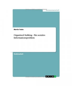 Organized Stalking - Ein soziales Informationsproblem