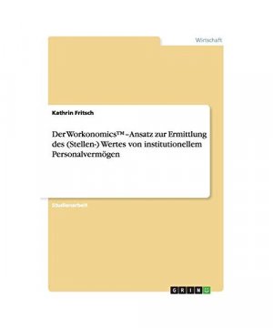 Der Workonomics¿¿Ansatz zur Ermittlung des (Stellen-) Wertes von institutionellem Personalvermögen