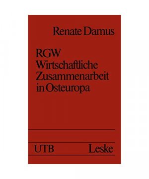 RGW: Wirtschaftliche Zusammenarbeit in Osteuropa