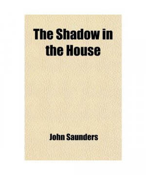 The Shadow in the House; A Novel