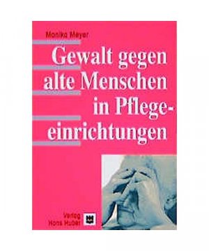 gebrauchtes Buch – Monika Meyer – Gewalt gegen alte Menschen in Pflegeeinrichtungen