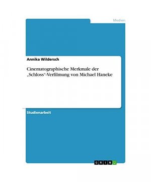 Cinematographische Merkmale der ¿Schloss¿-Verfilmung von Michael Haneke