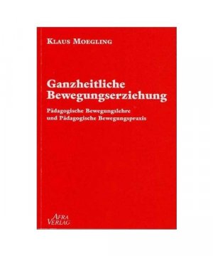 gebrauchtes Buch – Klaus Moegling – Ganzheitliche Bewegungserziehung