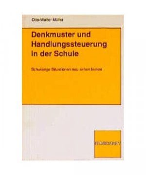 gebrauchtes Buch – Müller, Otto W – Denkmuster und Handlungssteuerung in der Schule