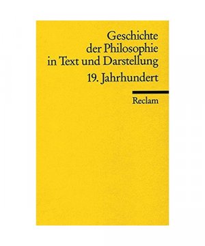 gebrauchtes Buch – Geschichte der Philosophie 07 in Text und Darstellung. 19. Jahrhundert