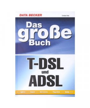 gebrauchtes Buch – Christian Peter – Das groáe Buch T-DSL und ADSL.