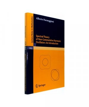 gebrauchtes Buch – Alberto Parmeggiani – Spectral Theory of Non-Commutative Harmonic Oscillators: An Introduction