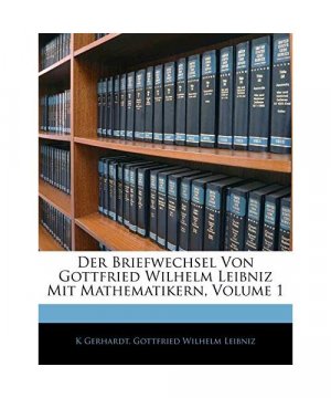 Der Briefwechsel Von Gottfried Wilhelm Leibniz Mit Mathematikern, Volume 1