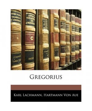 Gregorius. Eine Erzählung von Hartmann von Aue.