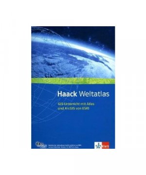 Haack Weltatlas für Sekundarstufe I und II / GIS-Unterricht mit Atlas und ArcGIS von ESRI