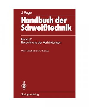 gebrauchtes Buch – Jürgen Ruge – Handbuch der Schweißtechnik 4. Berechnung der Verbindungen.