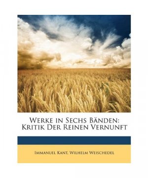 Werke in Sechs Bänden: Kritik Der Reinen Vernunft