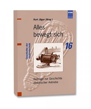 gebrauchtes Buch – Geschichte der Elektrotechnik 16. Alles bewegt sich