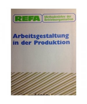 gebrauchtes Buch – REFA. Methodenlehre der Betriebsorganisation. Arbeitsgestaltung in der Produktion