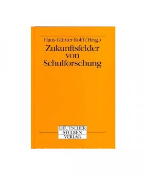 Zukunftsfelder von Schulforschung