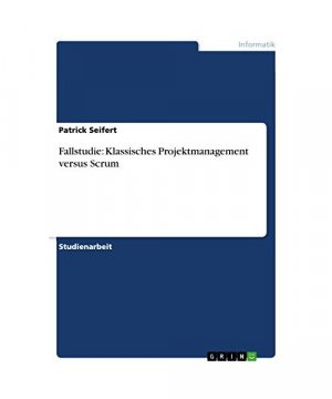 Fallstudie: Klassisches Projektmanagement versus Scrum