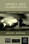 Amerika - Kina i sudbina sveta : strateska vizija