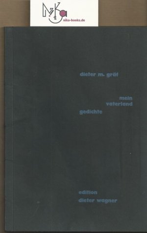 gebrauchtes Buch – Lyrik - Gräf, Dieter M. – Mein Vaterland : Gedichte. gebrauchtes Buch – Lyrik - Gräf, Dieter M. – Mein Vaterland : Gedichte.