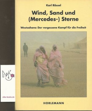 Wind, Sand und (Mercedes-) Sterne. Westsahara: Der vergessene Kampf für die Freiheit