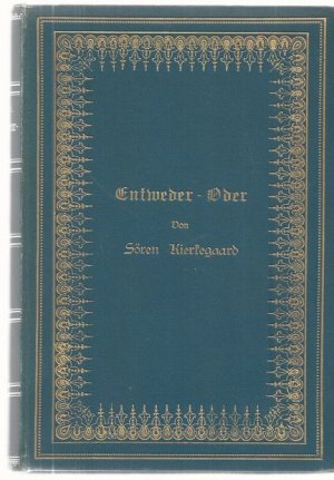 Entweder - Oder. Ein Lebensfragment. 2 Teile in einem Band. Aus dem Dänischen, begonnen von Al. Michelsen, fortgesetzt von O. Gleis.