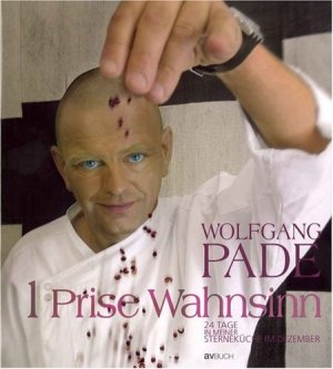 gebrauchtes Buch – Wolfgang Pade – 1 Prise Wahnsinn: 24 Tage in meiner Sterneküche im Dezember.