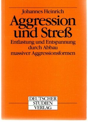 Aggression und Stress, Entlastung und Entspannung durch Abbau massiver Aggressionsformen