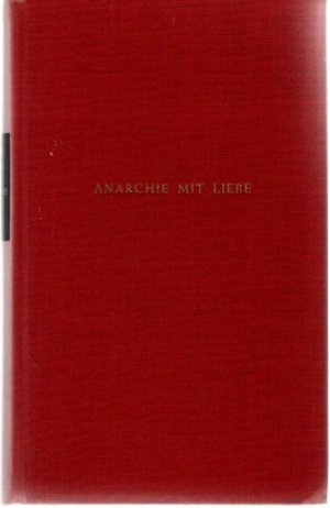 Anarchie mit Liebe. mit Zeichnungen von Franziska Bilek