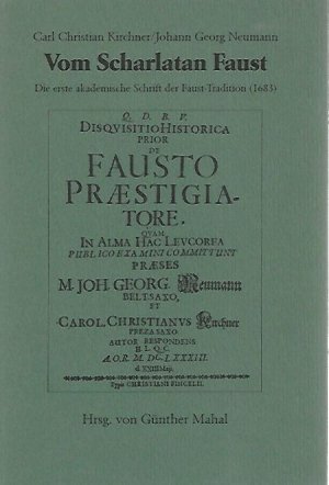 Carl Christian Kirchner, Johann Georg Neumann, Vom Scharlatan Faust : die erste akademische Schrift der Faust-Tradition (1683). Publikationen des Faust-Archivs ; Bd. 3